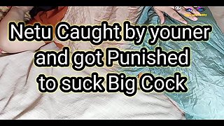 Desi Step Sister in Law Caught by Stepbrother and Punished to Suck His Big Dick