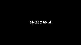 My BBC Friend (ep 1)