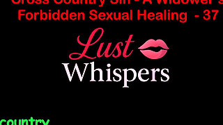 Cross Country Sin a Widower’s Forbidden Sexual Healing Part 37 - English Audio Sex Story