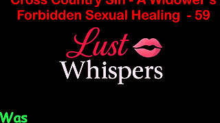 Cross Country Sin a Widower’s Forbidden Sexual Healing Part 59 - English Audio Sex Story