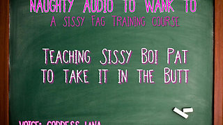 Teaching Sissy Boi Pat to Take It in the Butt