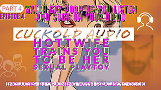 AUDIO ONLY - Pt. 4. The training continues. Hotwife trains you to be her sexual playtoy